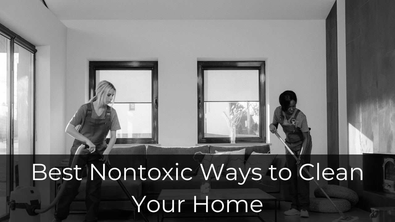 Best Nontoxic Ways to Clean Your Home